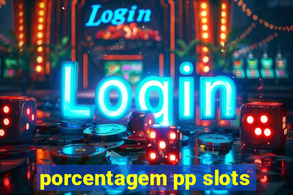 porcentagem pp slots